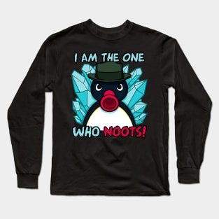 The One Who Noots! Long Sleeve T-Shirt